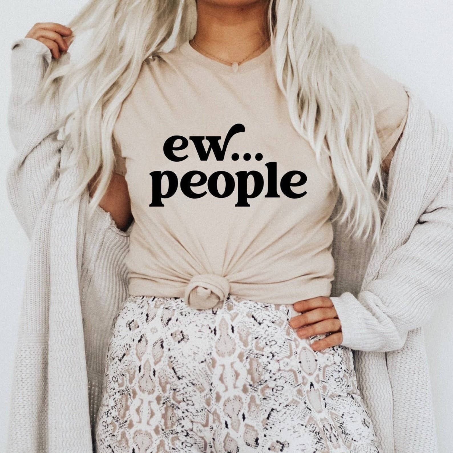 Ew People T-Shirt Hoodie, Sweatshirt | PodTeesHub.com