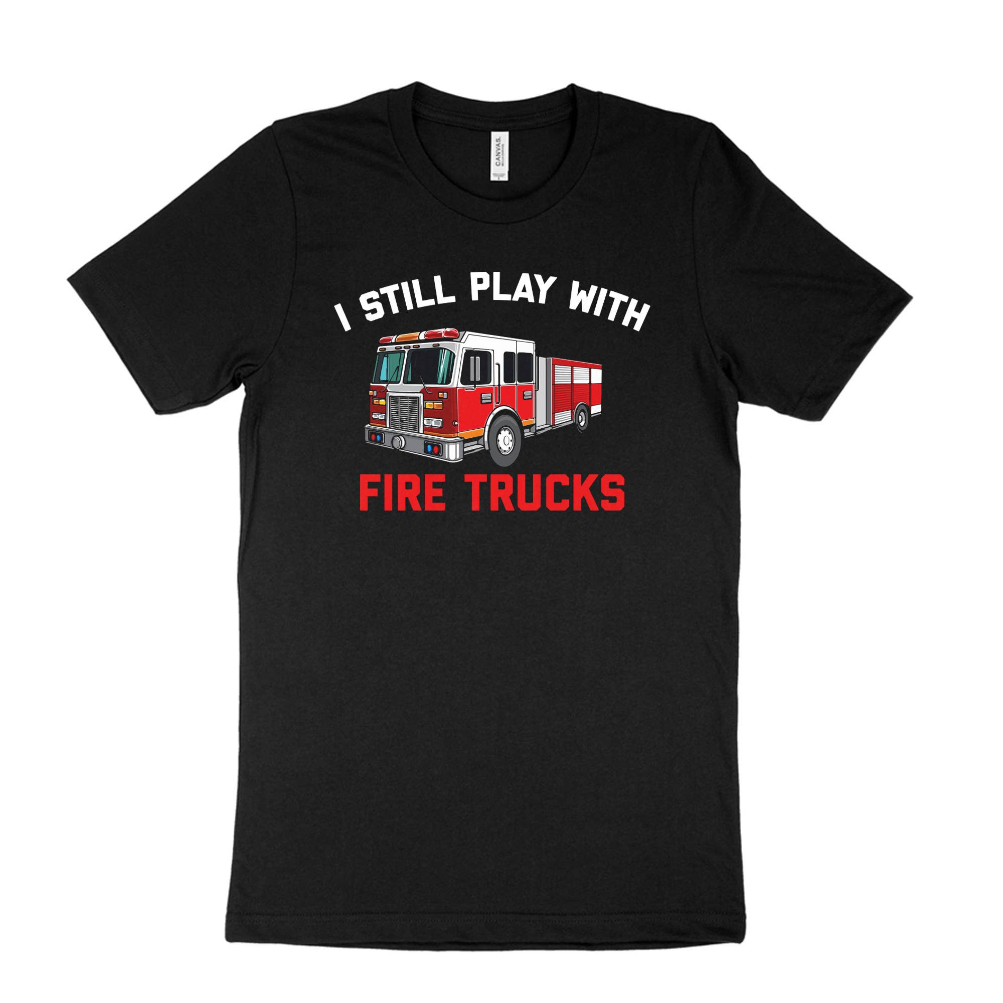 I Still Play with Fire Trucks - Firefighter T-Shirt Hoodie, Sweatshirt | PodTeesHub.com