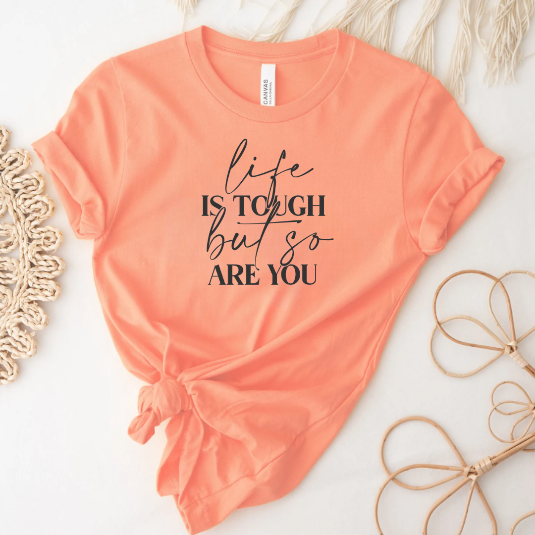 Inspirational T-Shirt Life Is Tough But So Are You Tee Hoodie, Sweatshirt | PodTeesHub.com