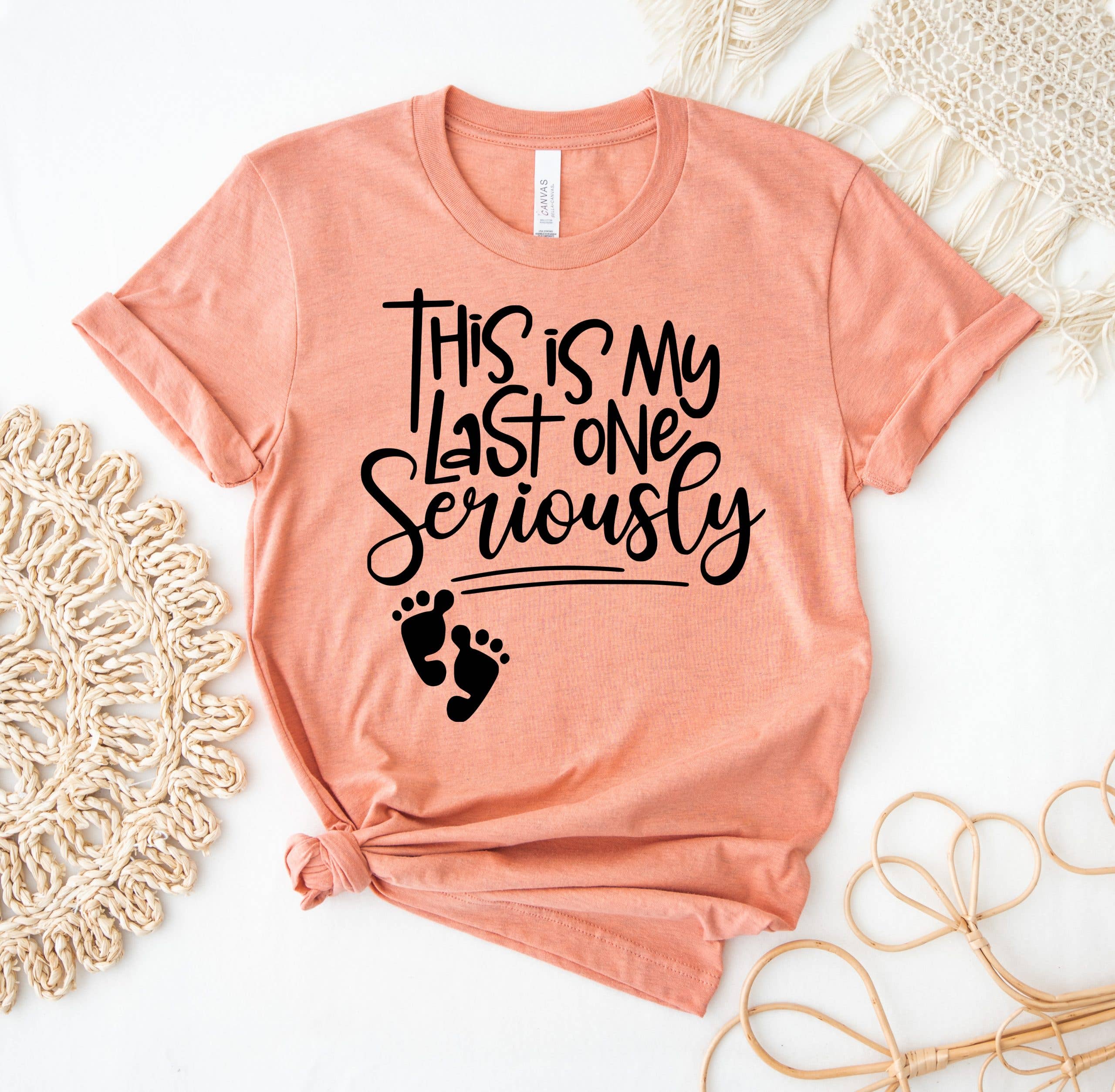 This Is My Last One Seriously T-Shirt Hoodie, Sweatshirt | PodTeesHub.com