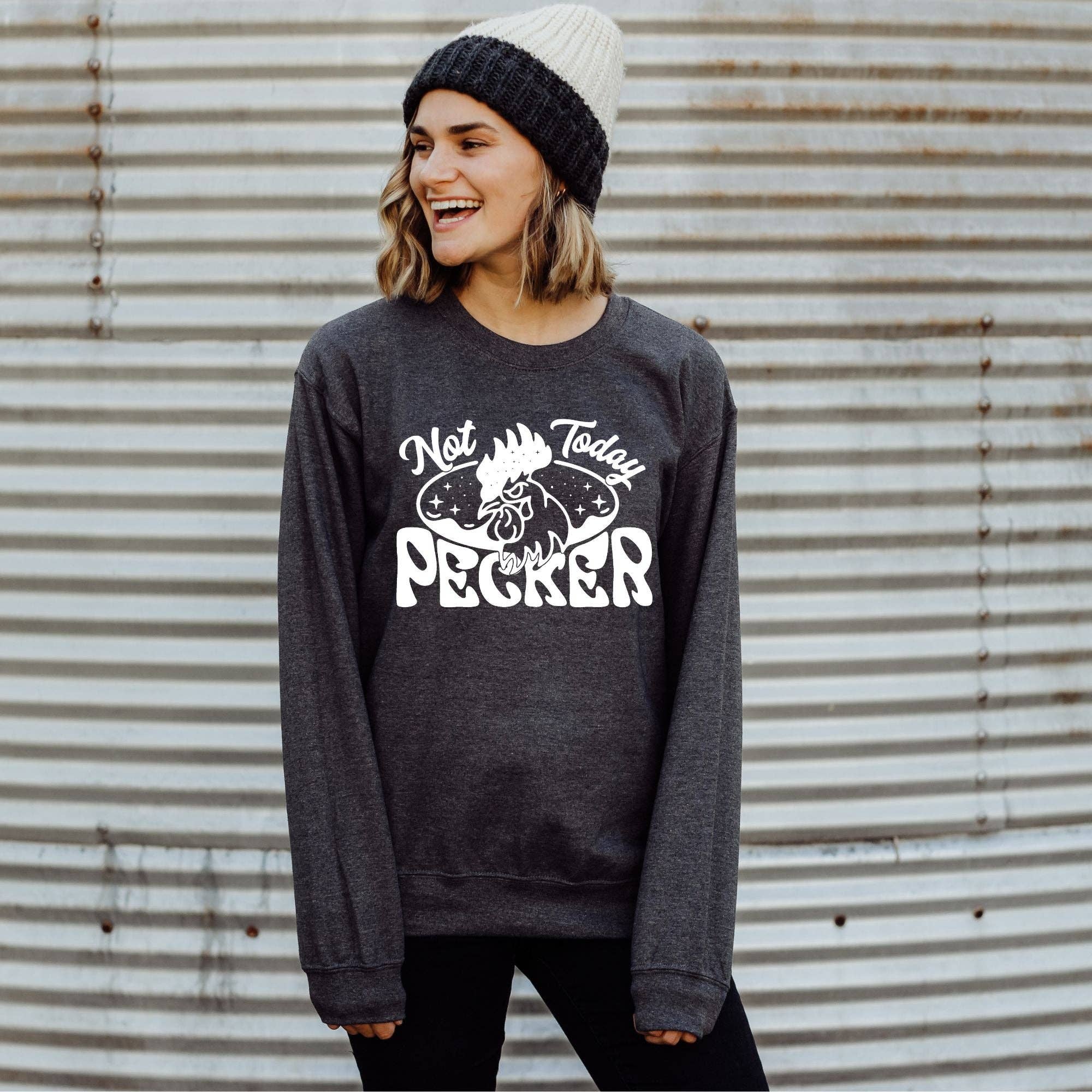 Not Today Pecker Unisex Sweatshirt - Hoodie/Crewneck T-Shirts | PodTeesHub.com