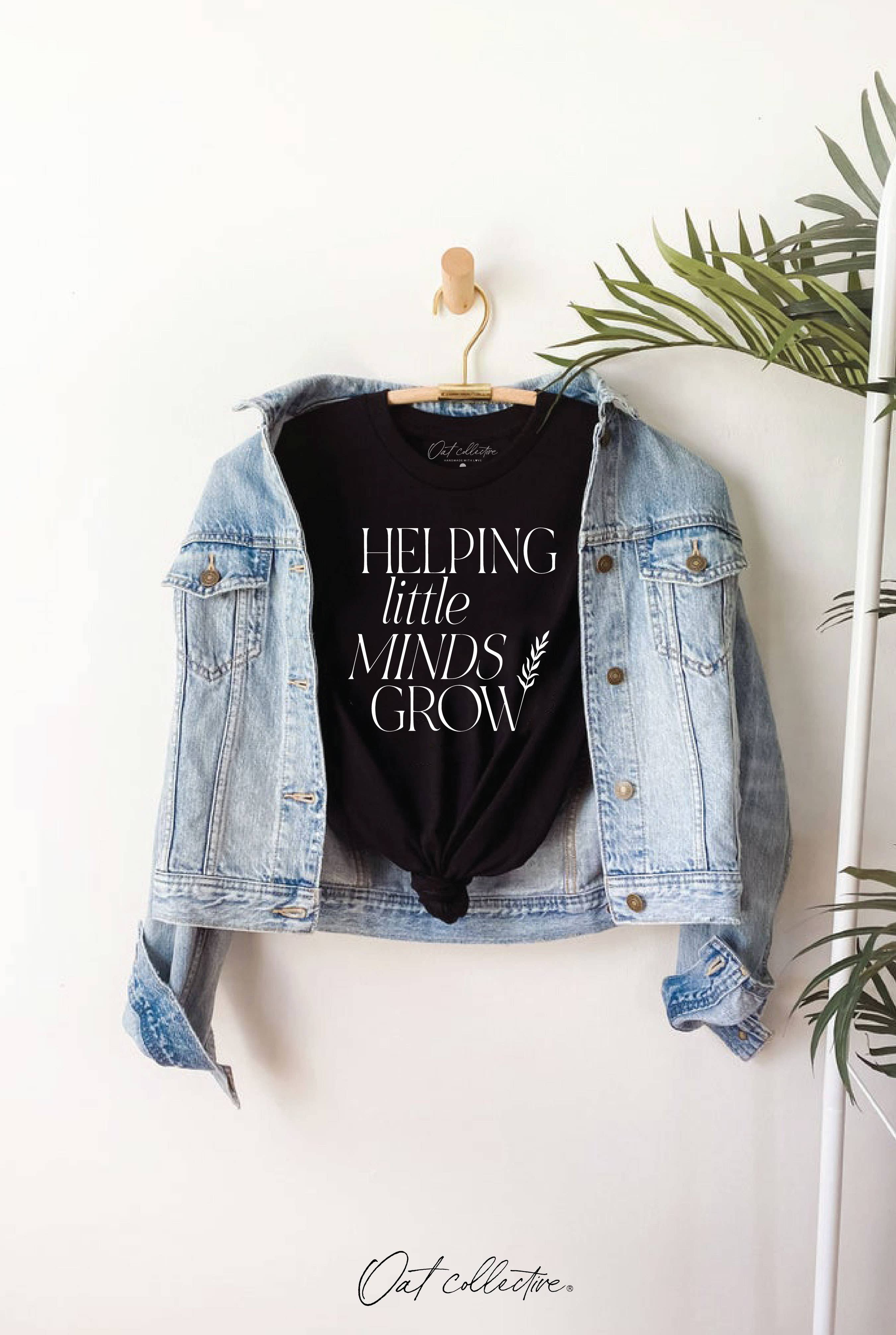 Helping Little Minds Grow Graphic T-Shirt Hoodie, Sweatshirt | PodTeesHub.com