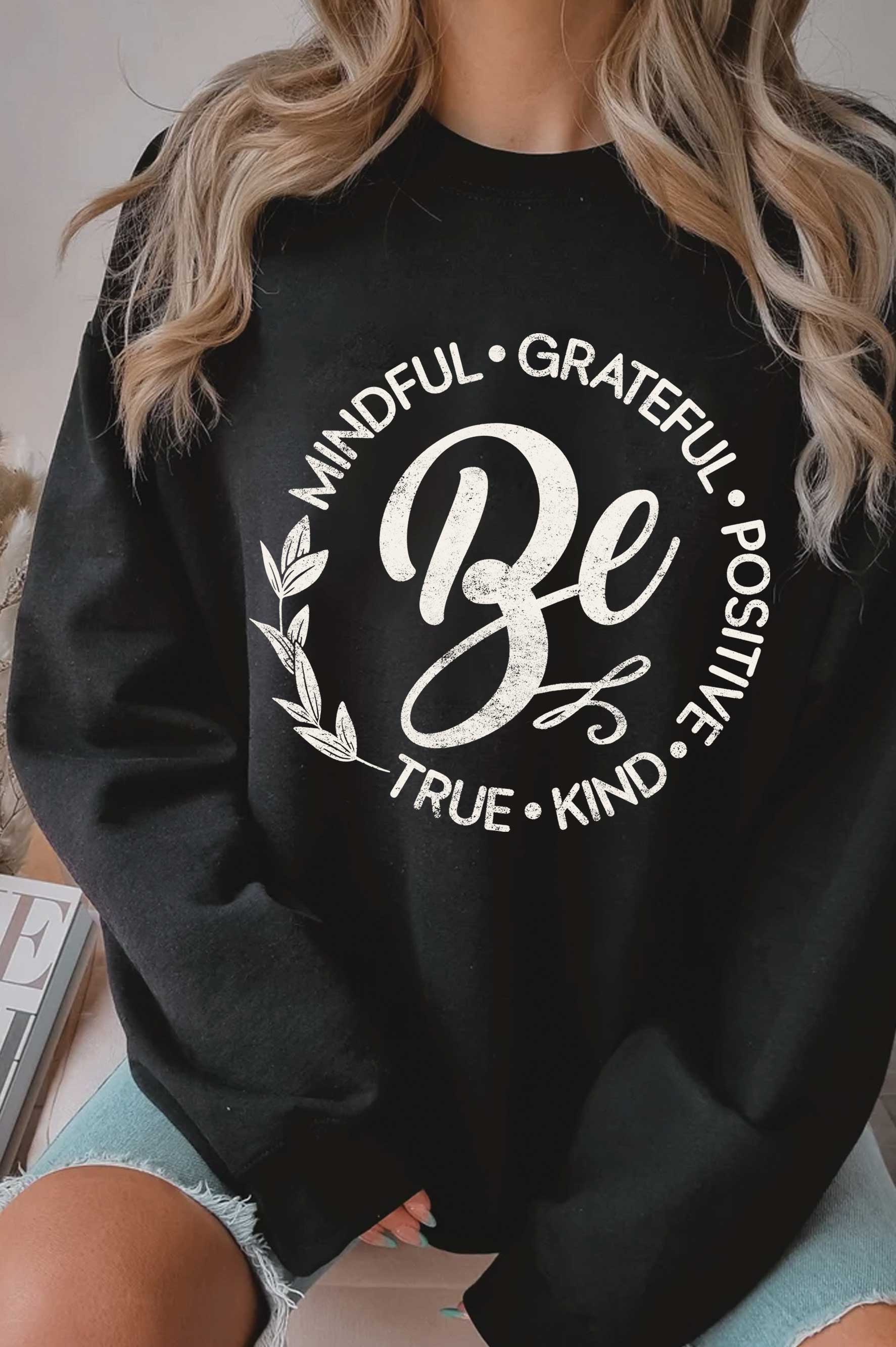 Be Kind Mindful Grateful Positive Graphic Brushed Sweatshirt T-Shirts, Hoodie | PodTeesHub.com