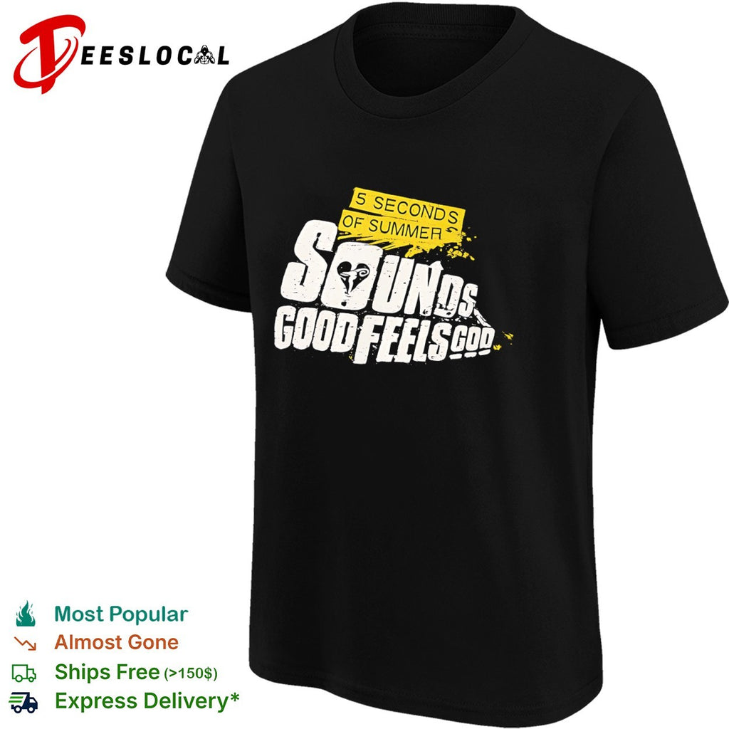 5 Seconds of Summer sounds good feels good shirt