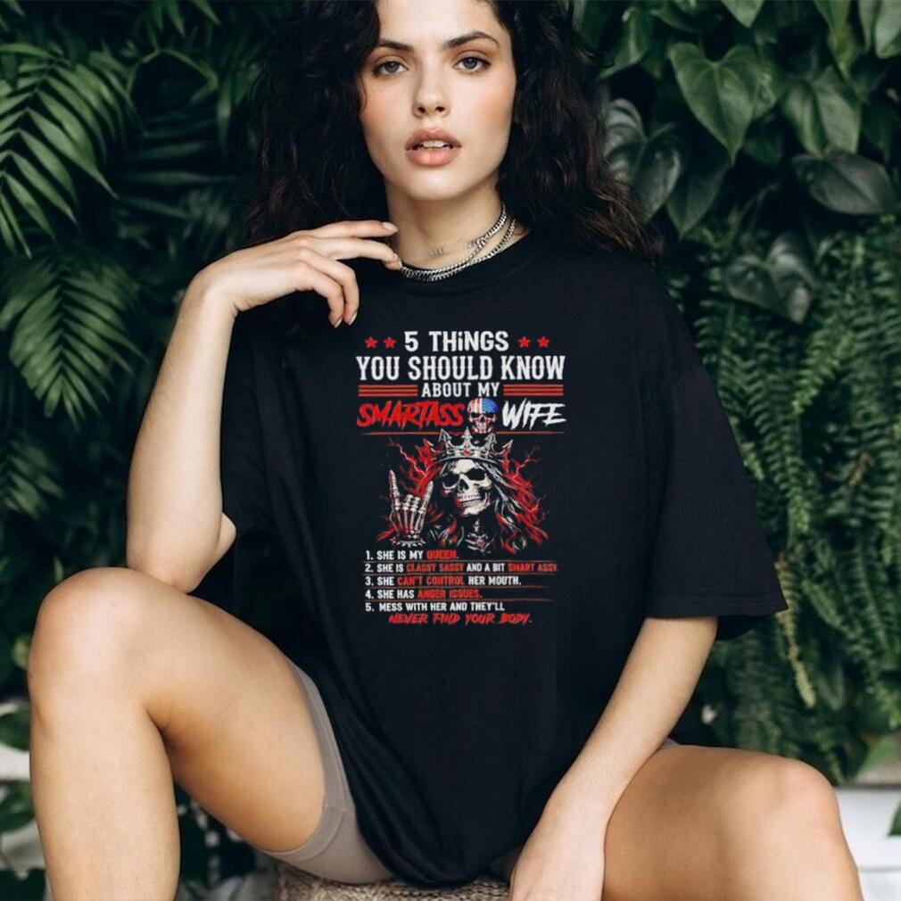 5 things you should know about my smartass wife shirt