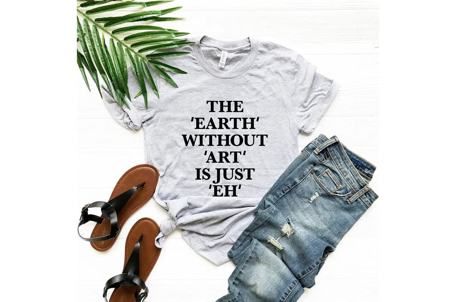 The Earth Without Art Is Just Eh T-Shirt Hoodie, Sweatshirt | PodTeesHub.com