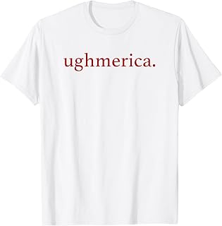 Ughmerica Liberal 4th of July Political Independence Day T-Shirt