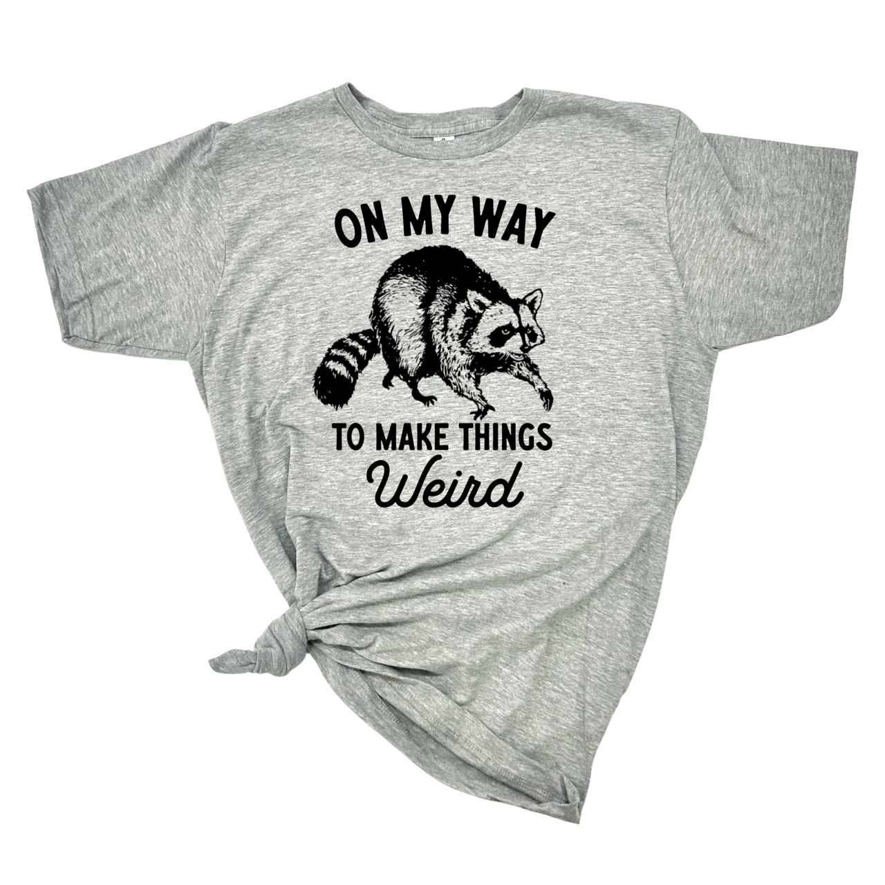 On My Way To Make Things Weird T-Shirt Hoodie, Sweatshirt | PodTeesHub.com