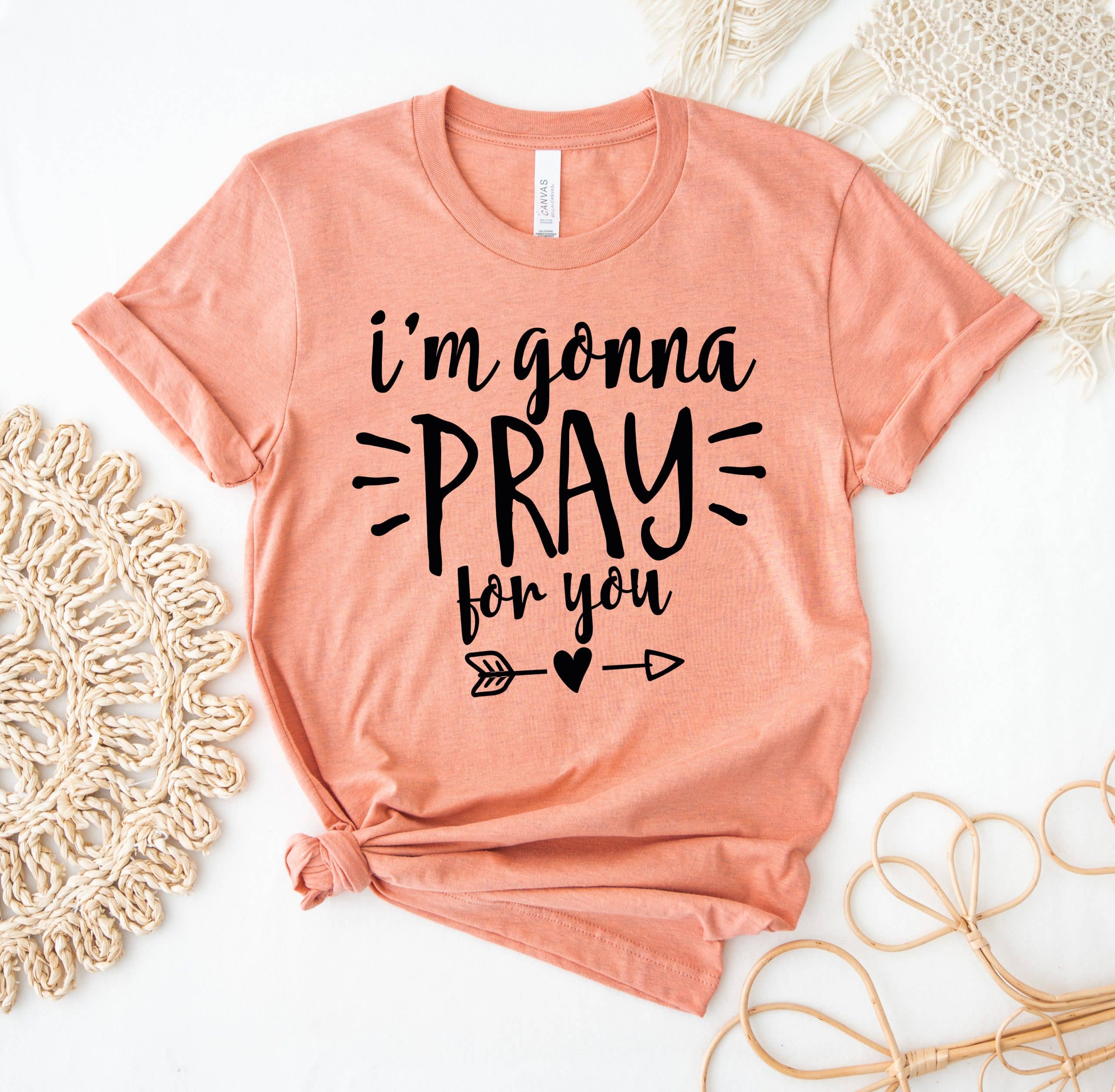 I’M Gonna Pray For You T-Shirt Hoodie, Sweatshirt | PodTeesHub.com