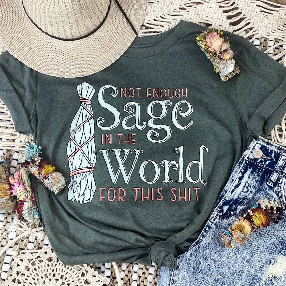 Not Enough Sage For This Shit Tee Hoodie, Sweatshirt | PodTeesHub.com