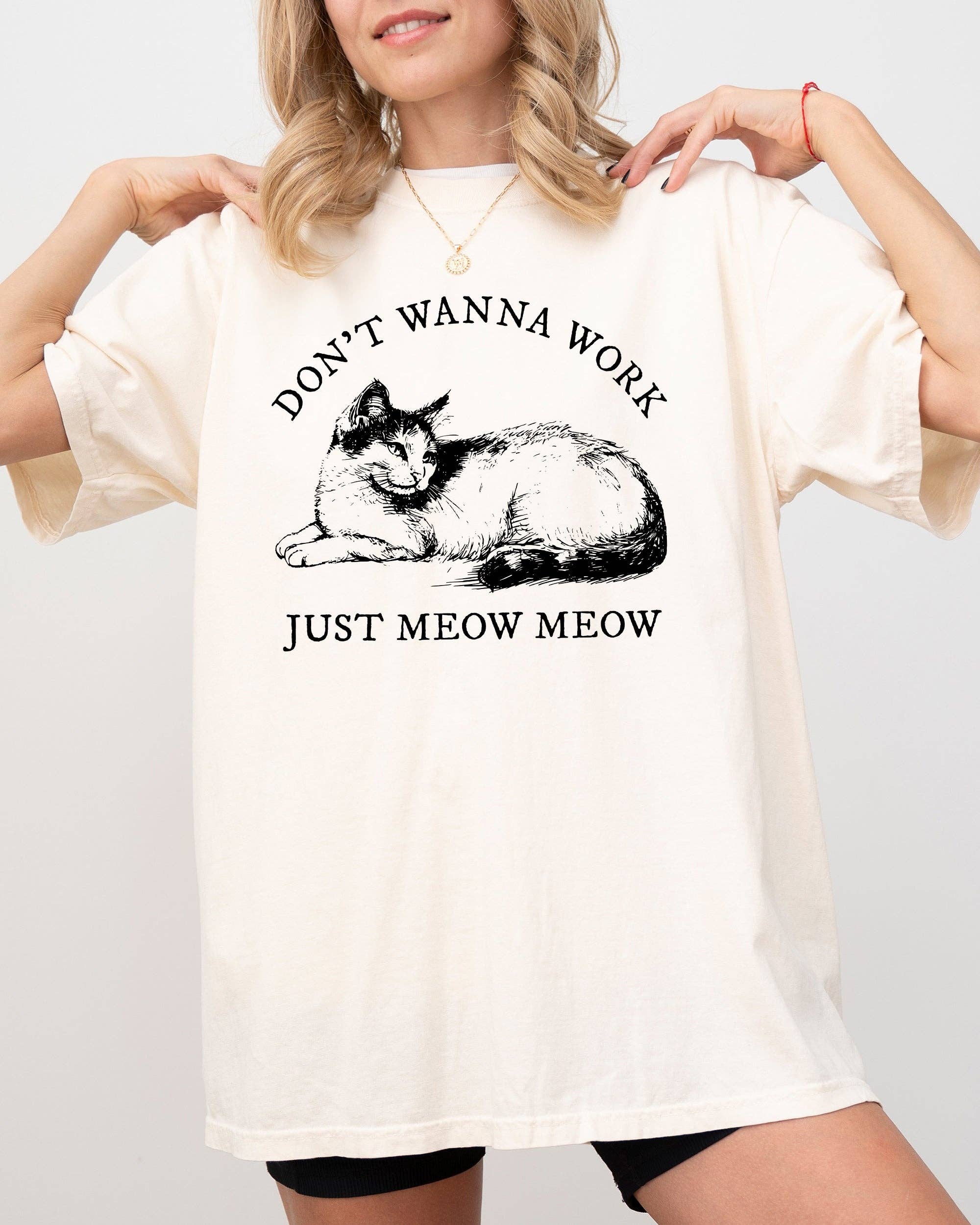 Don't Wanna Work, Just Meow Meow, Funny Cat Lover Shirt Hoodie, Sweatshirt | PodTeesHub.com