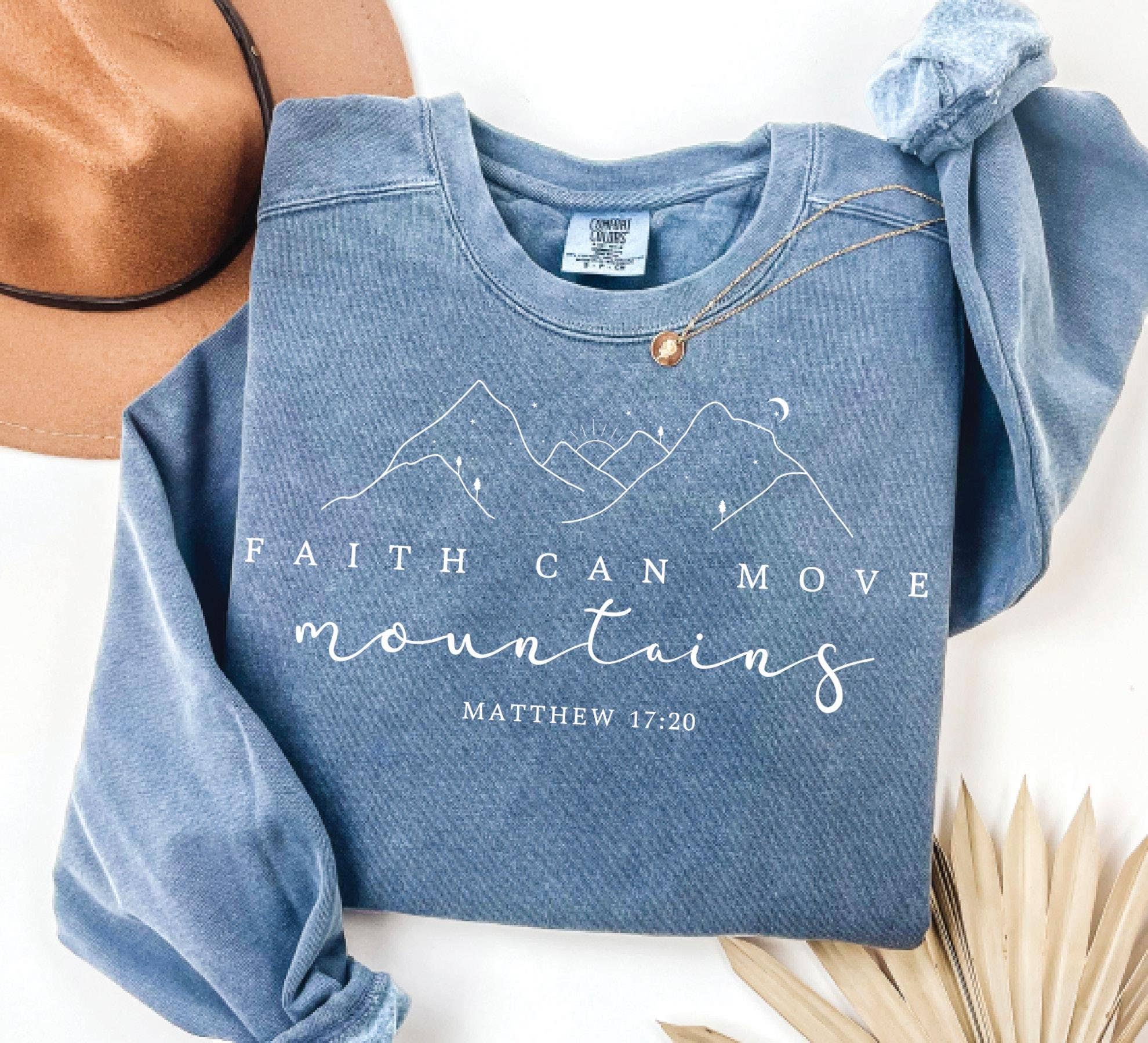 Faith Can Move Mountains Christian Sweatshirt T-Shirts, Hoodie | PodTeesHub.com