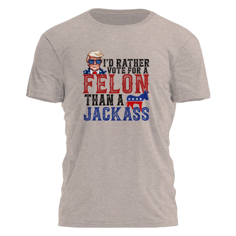 Rather Vote For A Felon Tee - 2598 Hoodie, Sweatshirt | PodTeesHub.com
