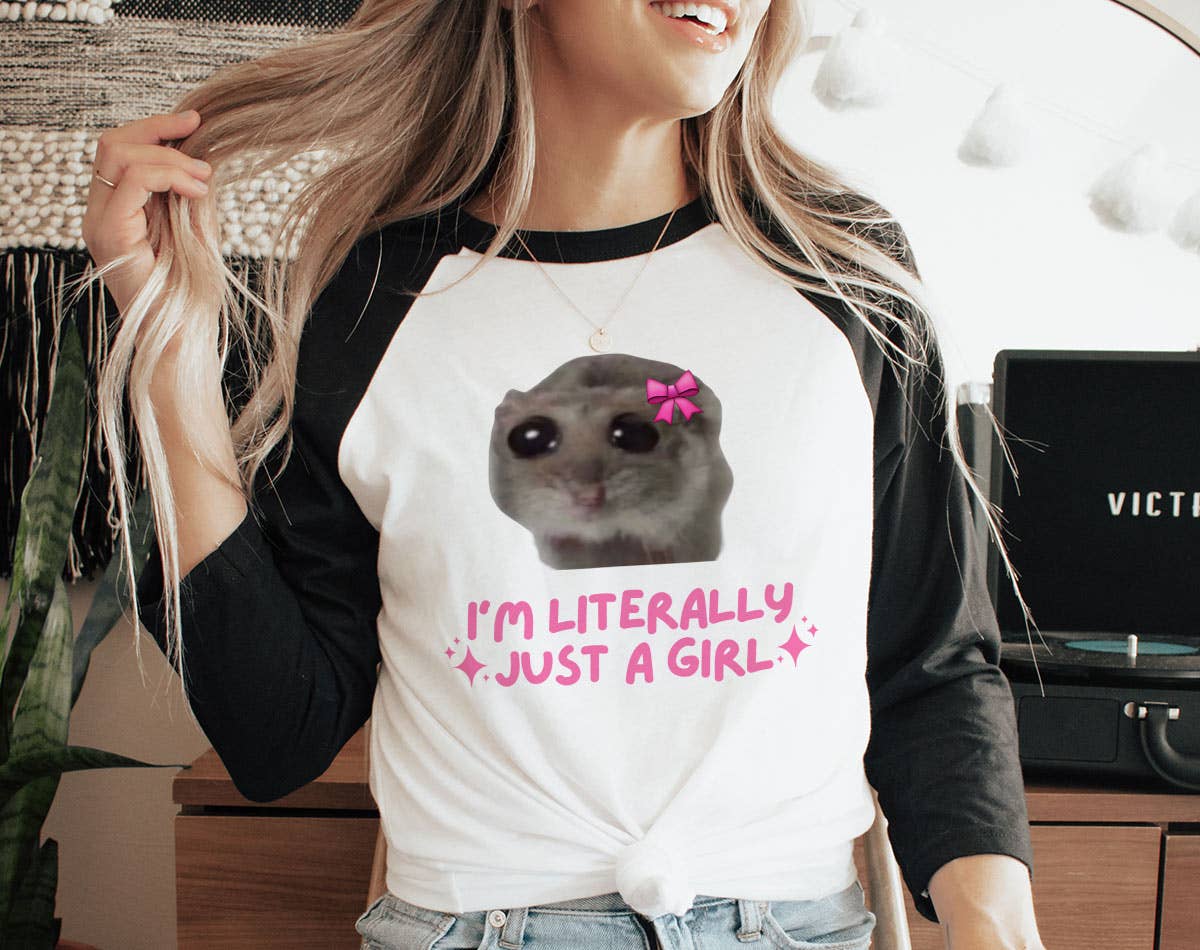 Sad Hamster Meme -  I'm Literally Just A Girl Raglan T-Shirt Hoodie, Sweatshirt | PodTeesHub.com
