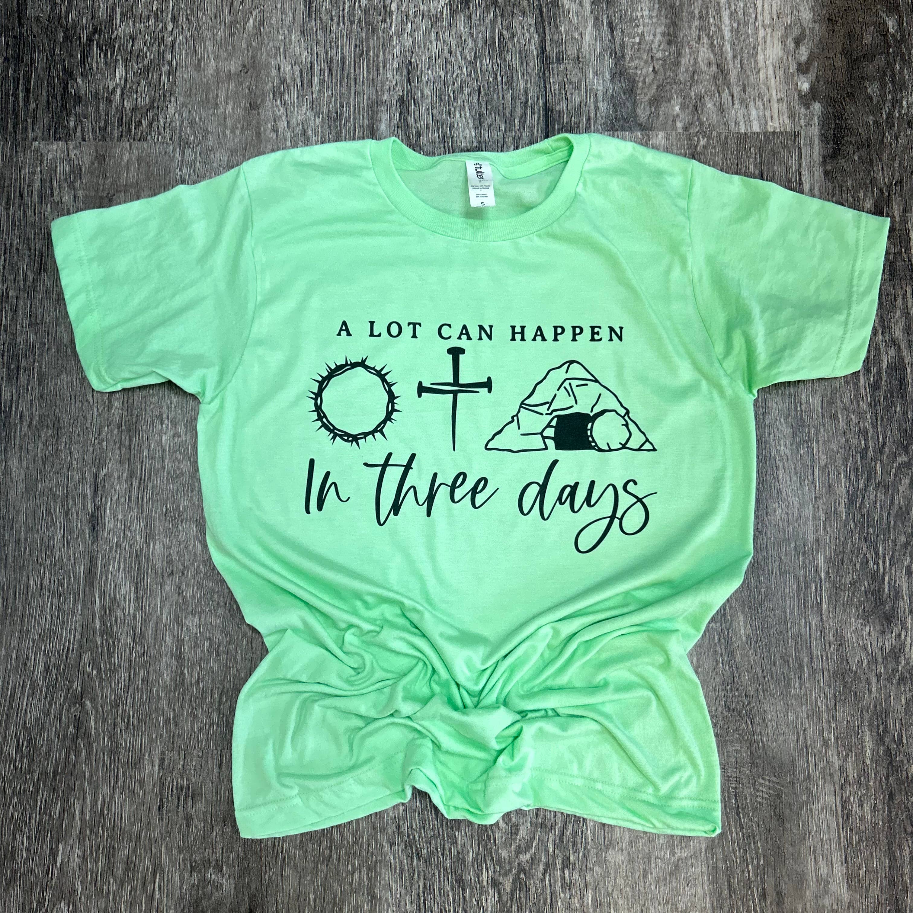 A Lot Can Happen in Three Days On Mint Green Tee Hoodie, Sweatshirt | PodTeesHub.com