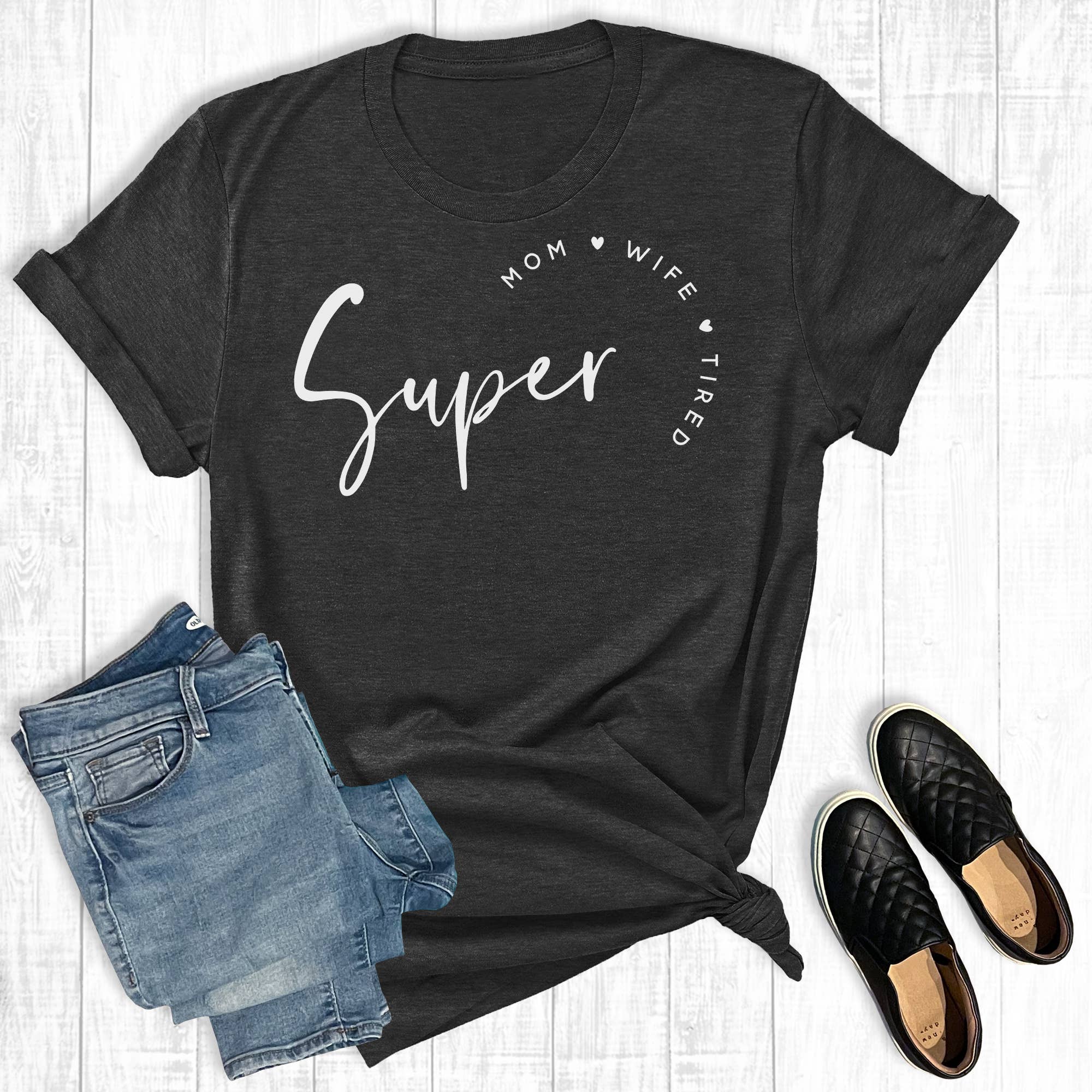 Super Mom Super Wife Super Tired Graphic Tee Hoodie, Sweatshirt | PodTeesHub.com