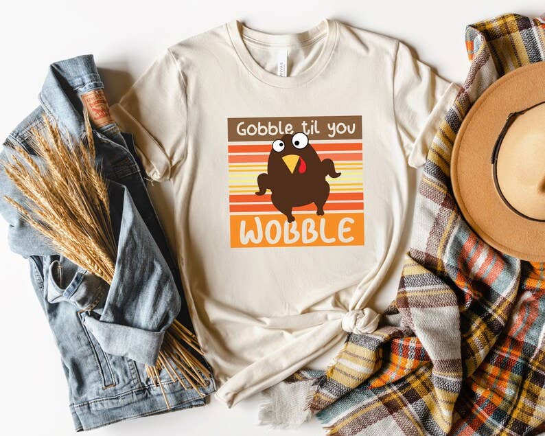 Gobble Til You Wobble T-Shirt Hoodie, Sweatshirt | PodTeesHub.com