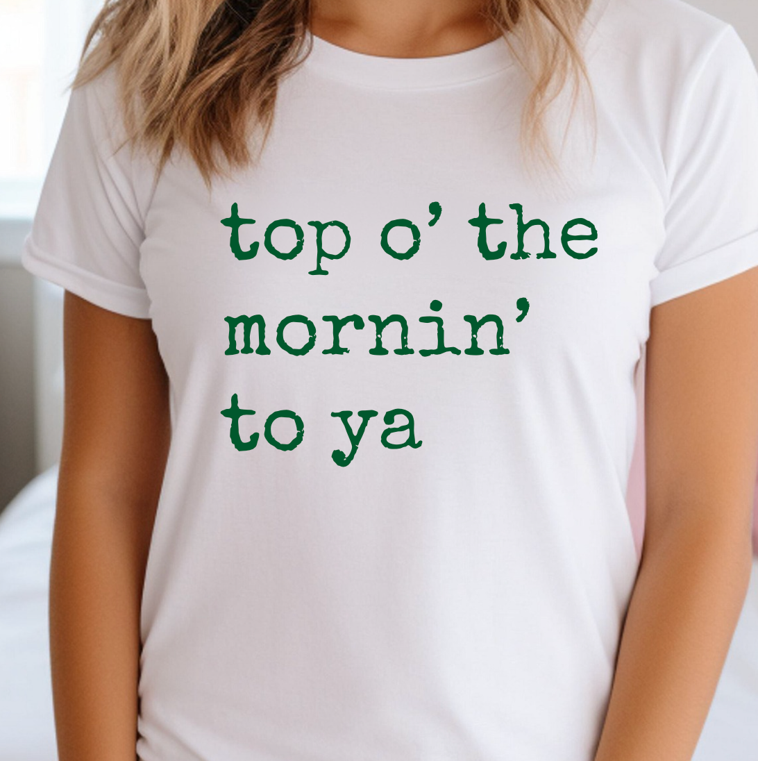 Top of the Morning To Ya Tee Hoodie, Sweatshirt | PodTeesHub.com
