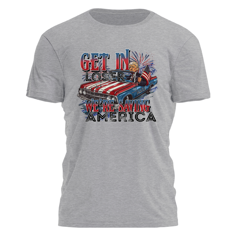 Get in Loser - We're Saving America Tee - 2674 Hoodie, Sweatshirt | PodTeesHub.com
