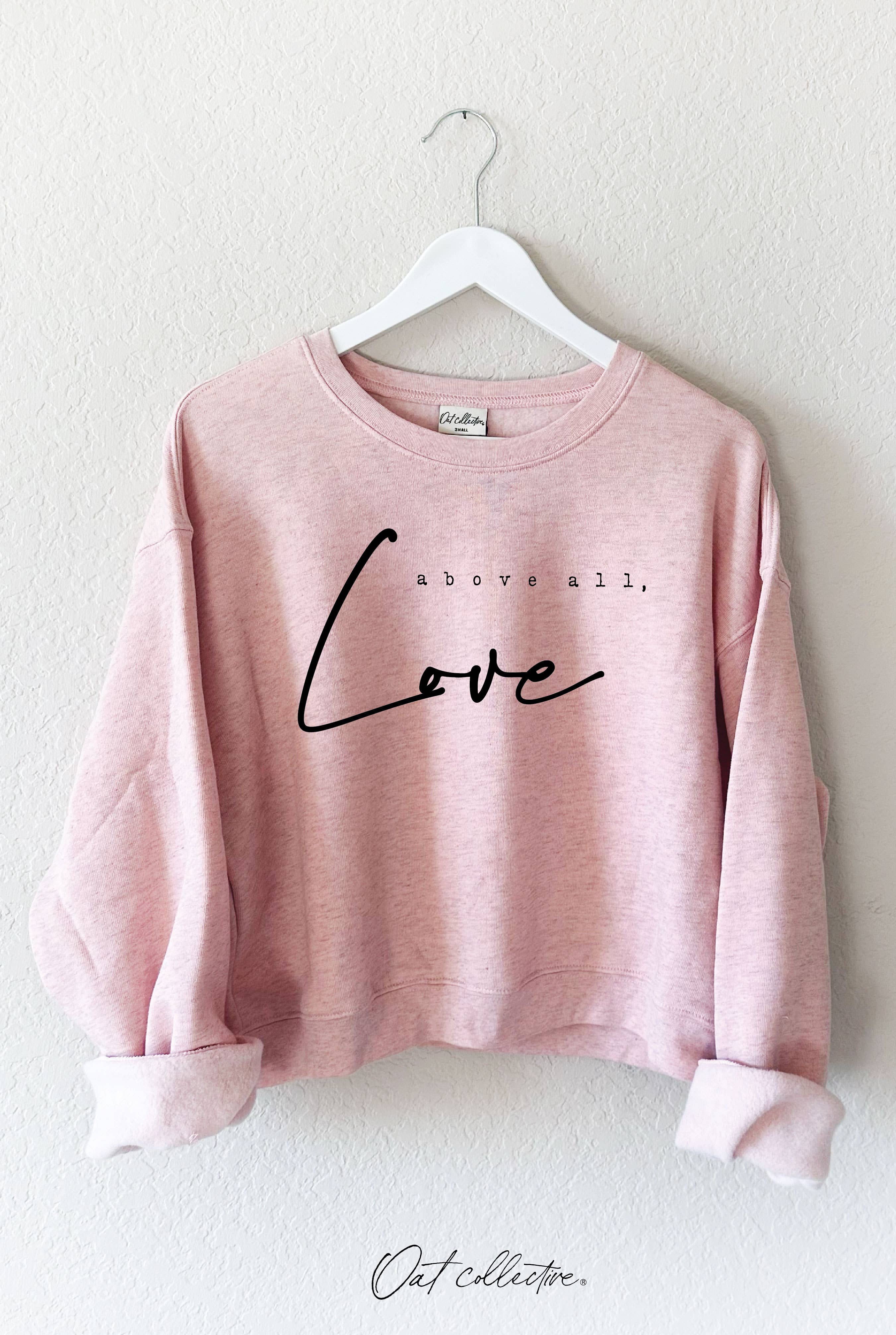 Above All,Love  Mid Graphic Sweatshirt T-Shirts, Hoodie | PodTeesHub.com