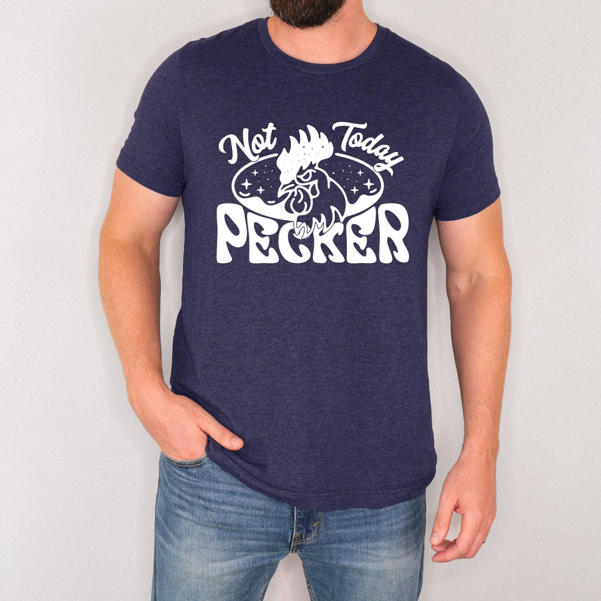 Not Today Pecker Hilarious Chicken Graphic Tee  *Unisex Fit* Hoodie, Sweatshirt | PodTeesHub.com