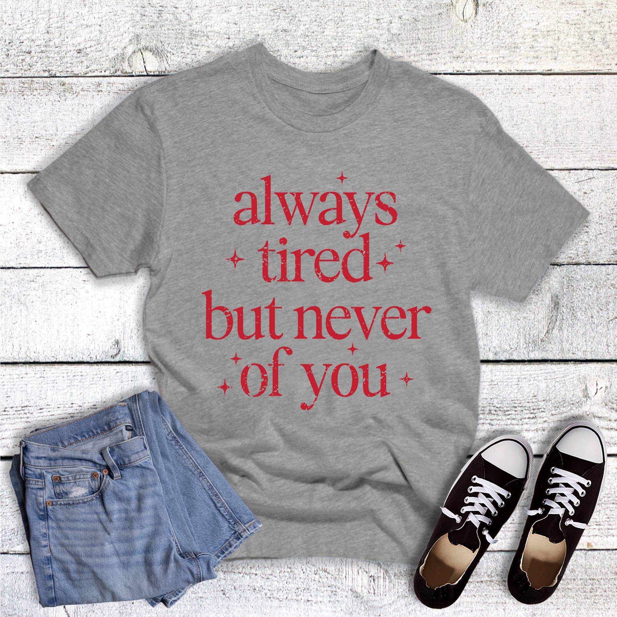 Valentine Always Tired Never of You Graphic Tee Hoodie, Sweatshirt | PodTeesHub.com