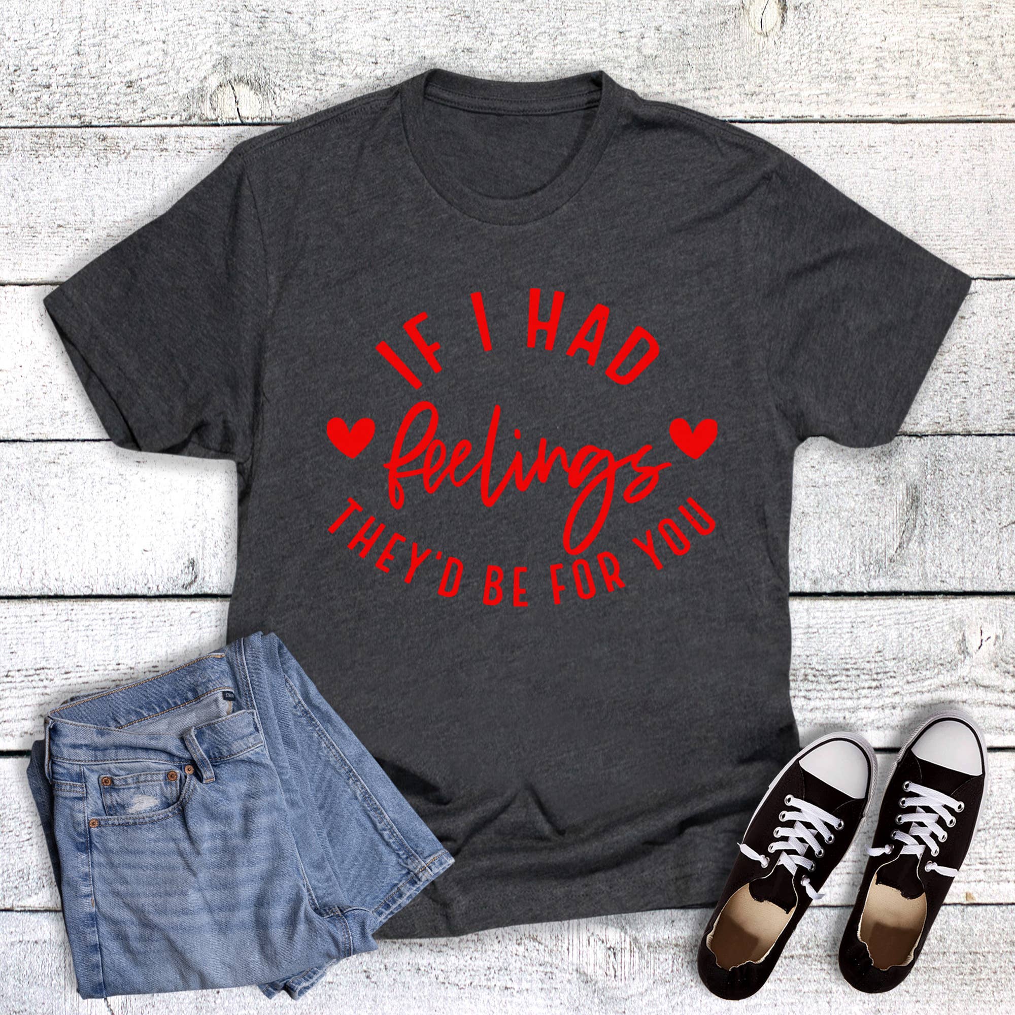 Valentine Funny If I Had Feelings Graphic Tee Hoodie, Sweatshirt | PodTeesHub.com