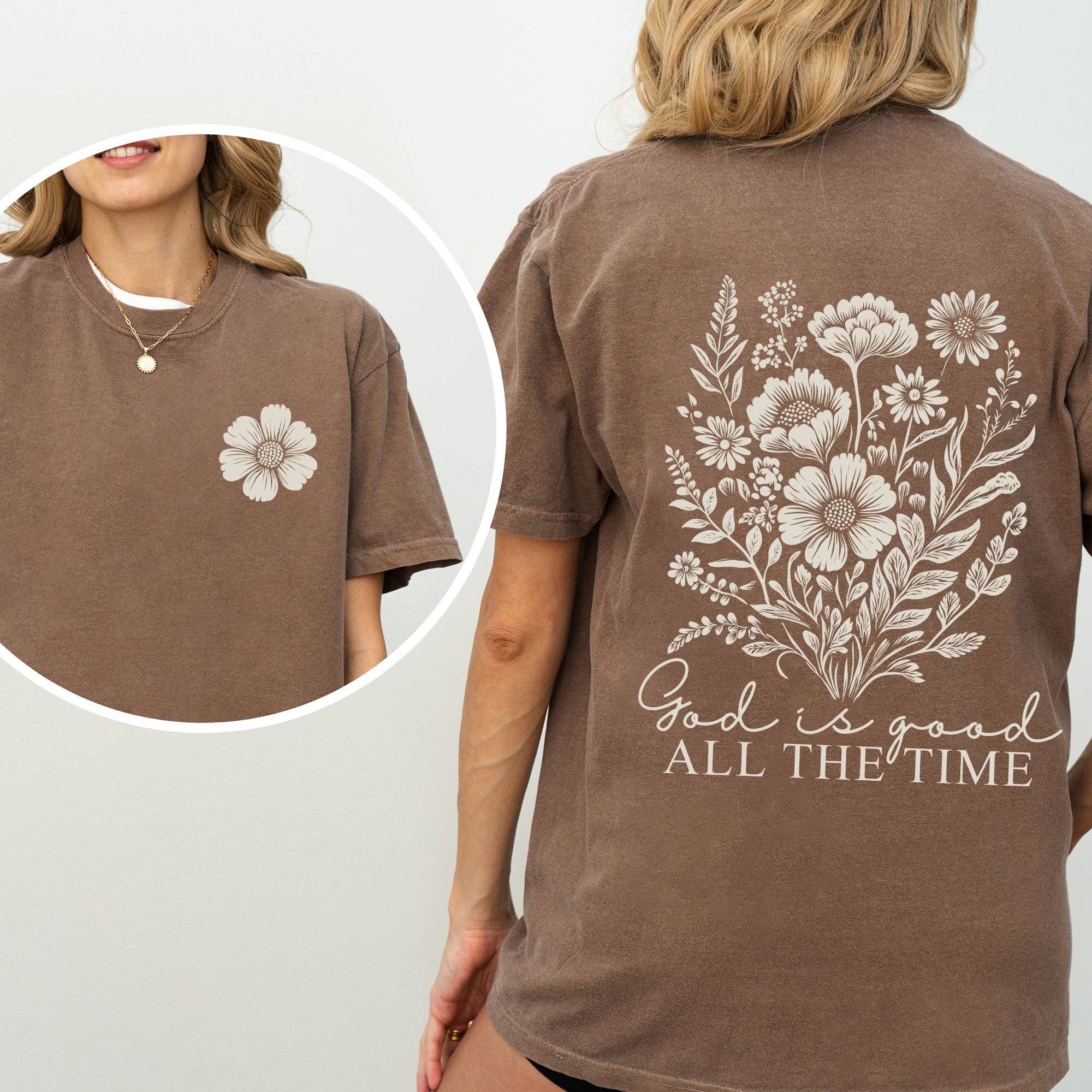 God Is Good, All the Time, Flowers, Gospel, Faith Tshirt Hoodie, Sweatshirt | PodTeesHub.com