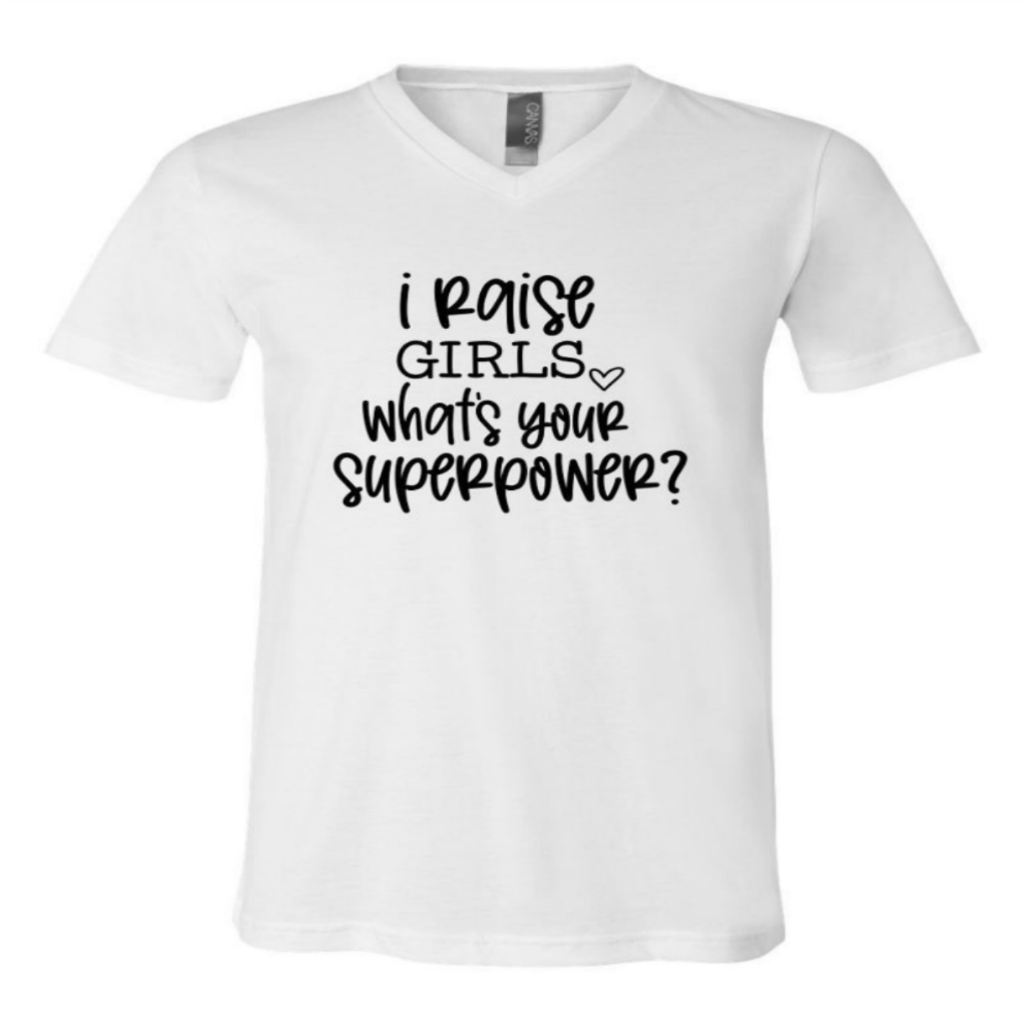 I Raise Girls, What's Your Superpower Tee Hoodie, Sweatshirt | PodTeesHub.com