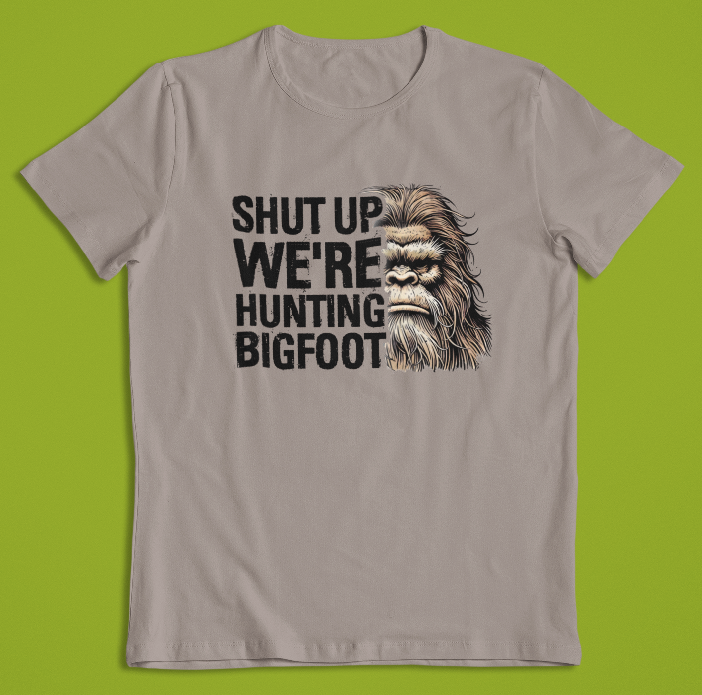Shut Up We're Hunting Bigfoot T-Shirt (Brown) Hoodie, Sweatshirt | PodTeesHub.com
