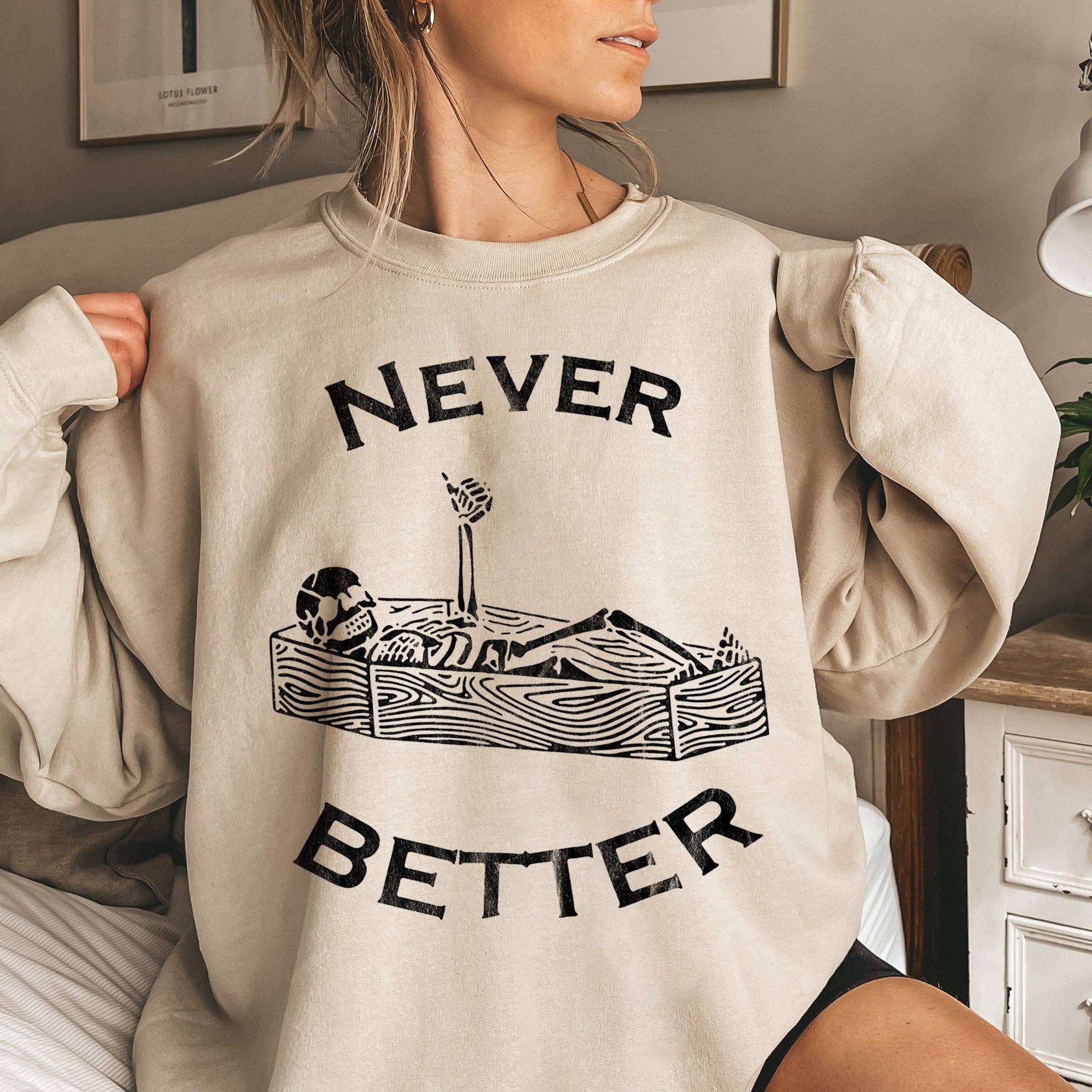 Never Better Coffin Halloween Sweatshirt T-Shirts, Hoodie | PodTeesHub.com