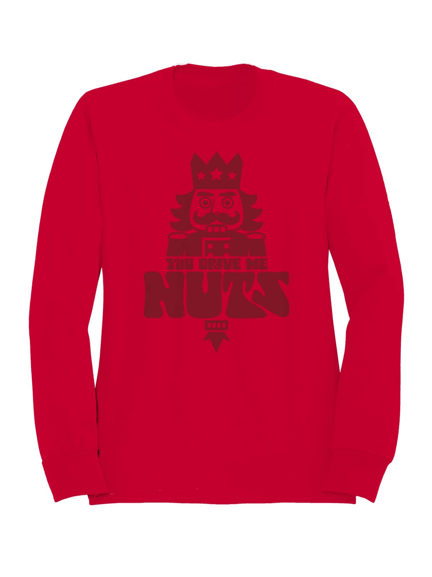 Nutcracker "You Drive Me Nuts" Design Women's Sweatshirt T-Shirts, Hoodie | PodTeesHub.com