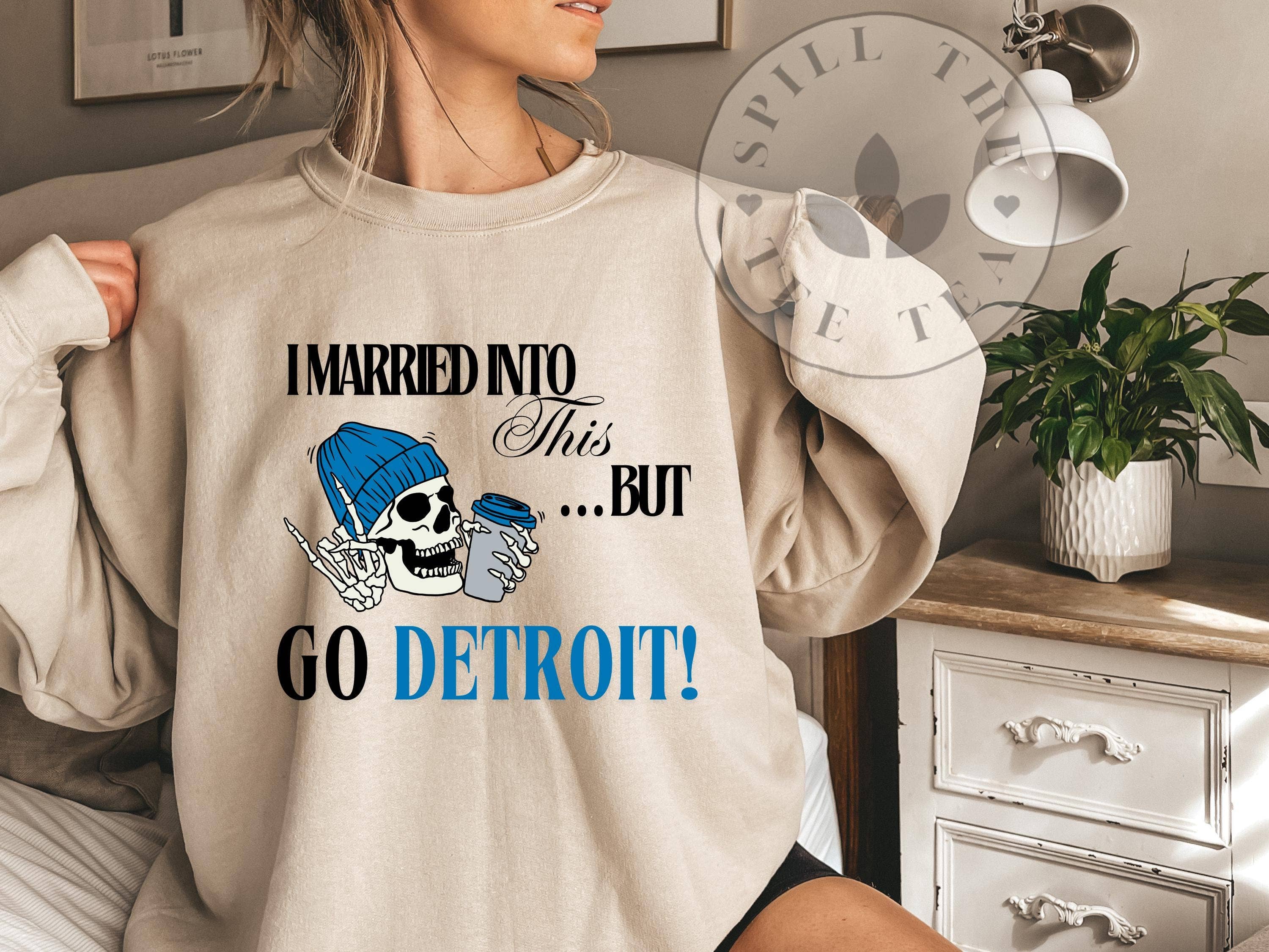 Funny Detroit Football Sweatshirt - Married Into This Gift T-Shirts, Hoodie | PodTeesHub.com