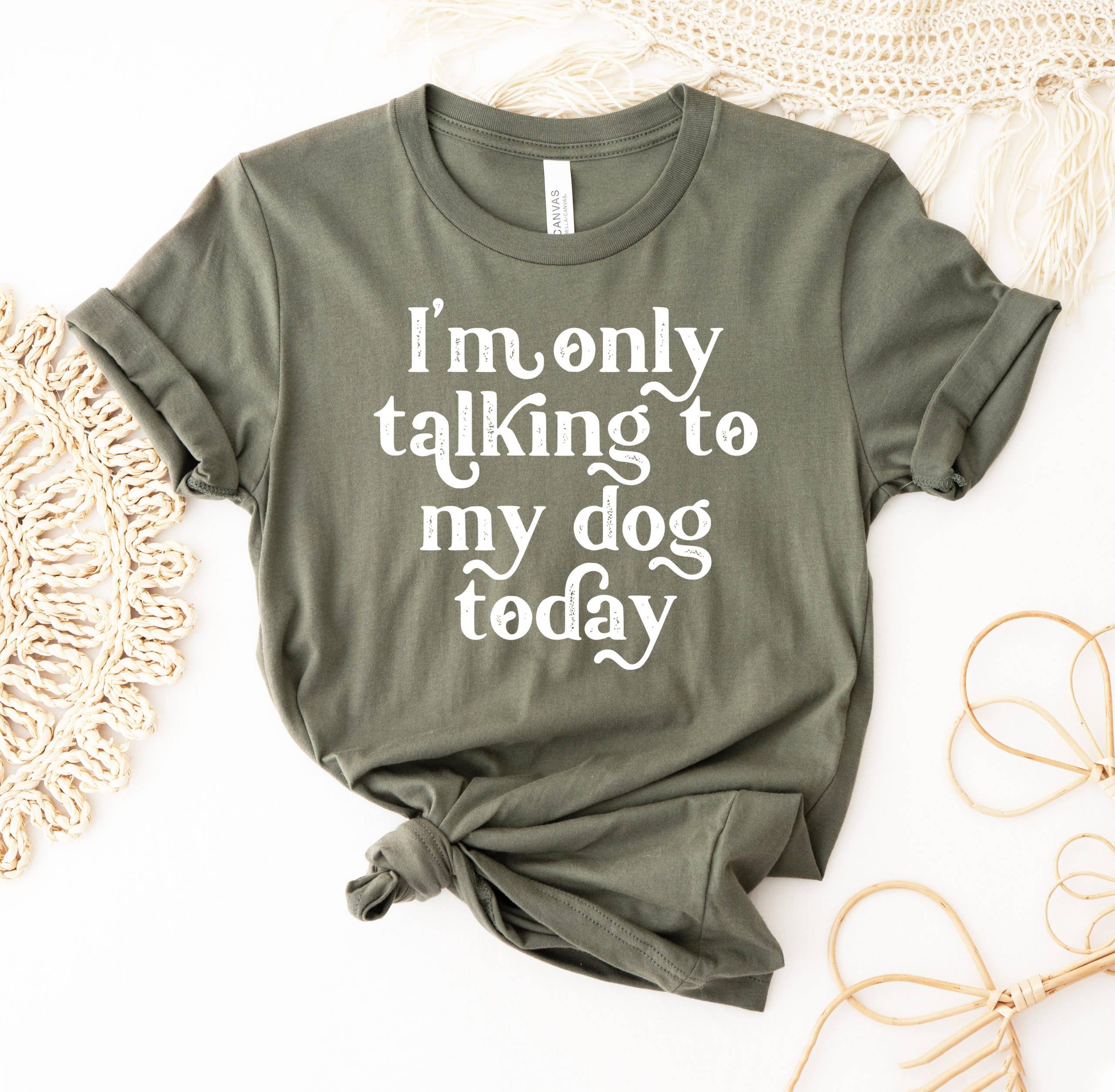 I'm Only Talking To My Dog Today T-Shirt Hoodie, Sweatshirt | PodTeesHub.com