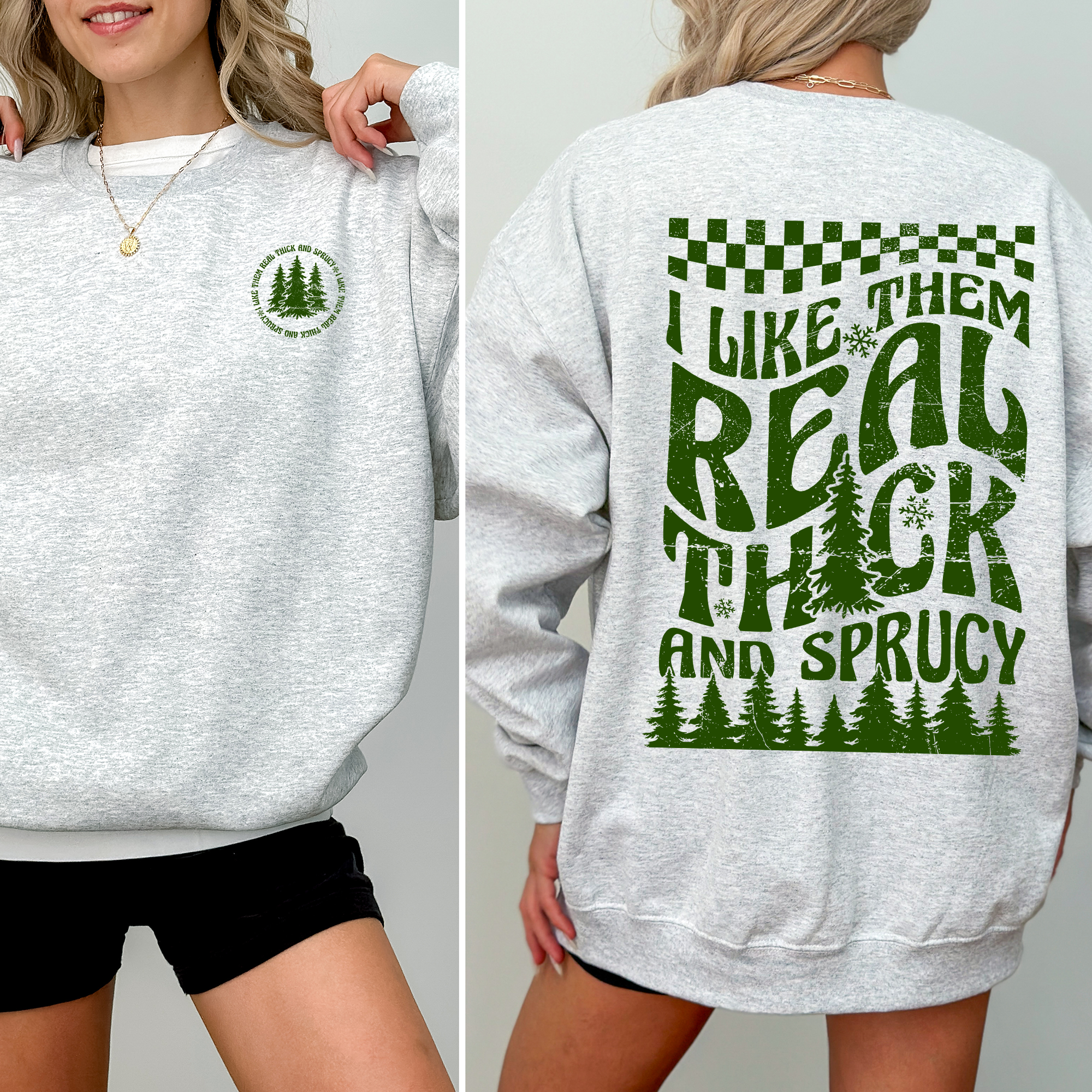 I Like Them Real Thick and Sprucy, Front and Back Sweatshirt T-Shirts, Hoodie | PodTeesHub.com
