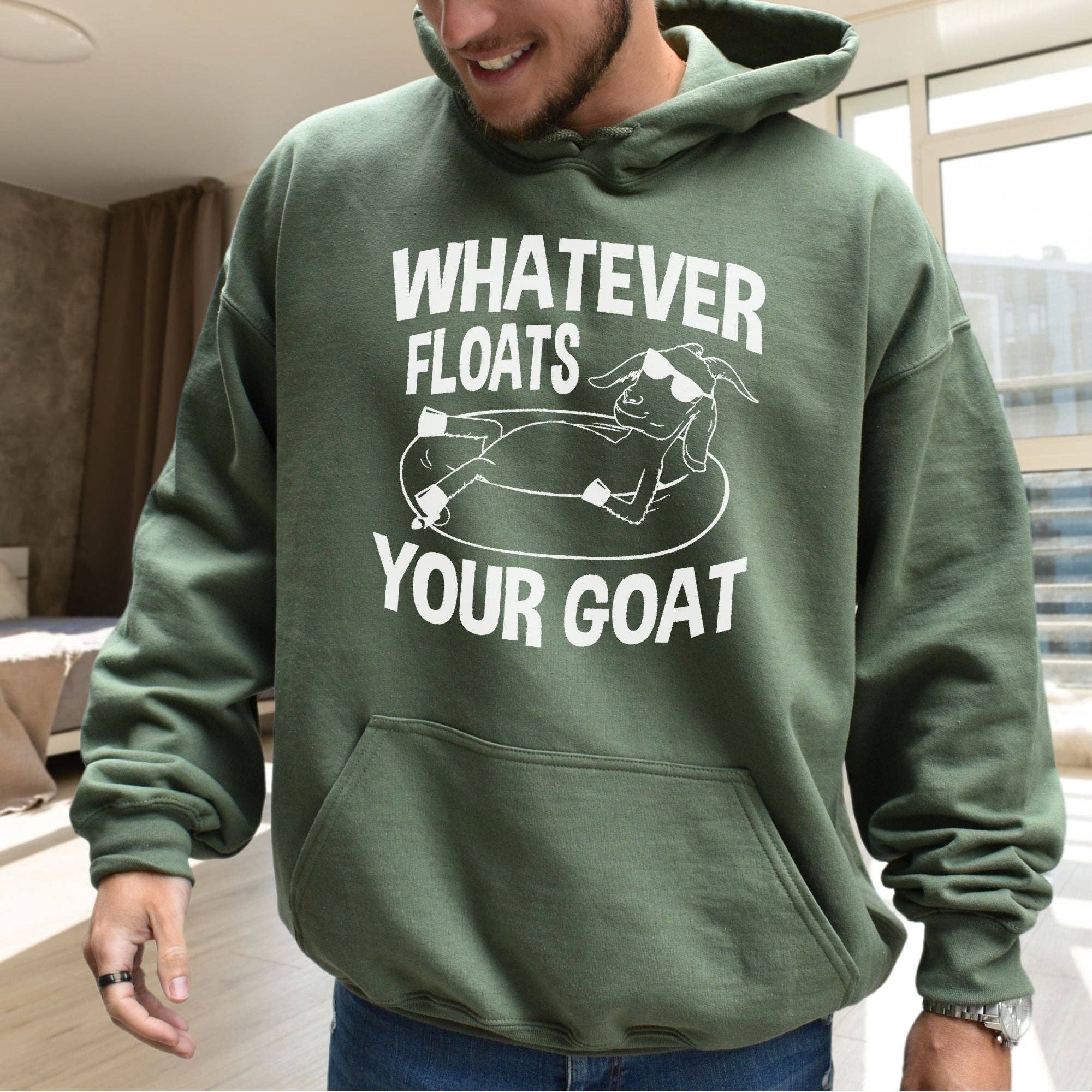 Whatever Floats Your Goat Funny Unisex Hoodie Sweatshirt T-Shirts | PodTeesHub.com