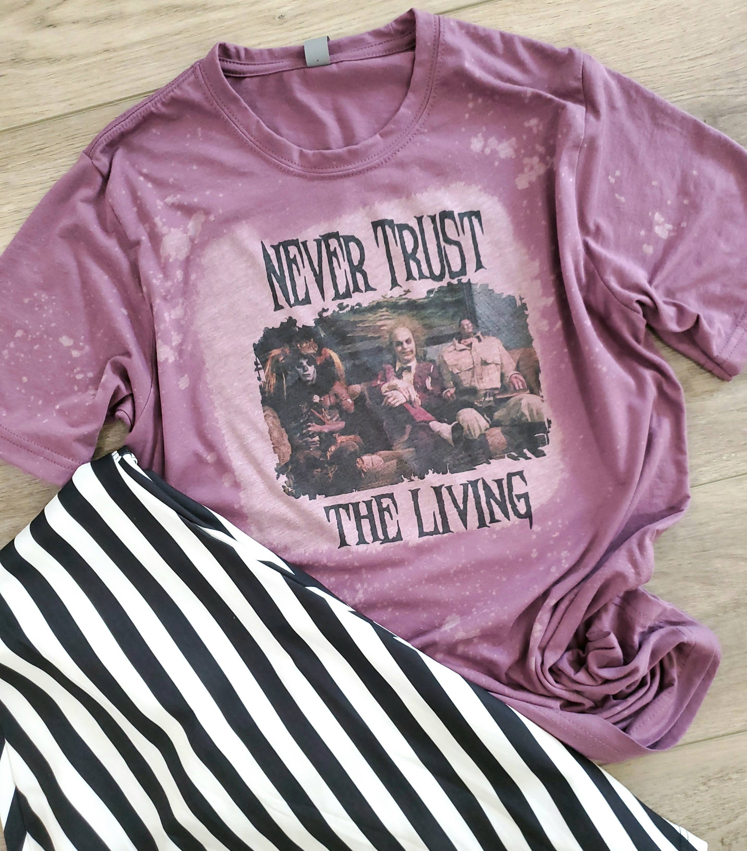 Never Trust the Living Graphic Tee Halloween Hoodie, Sweatshirt | PodTeesHub.com