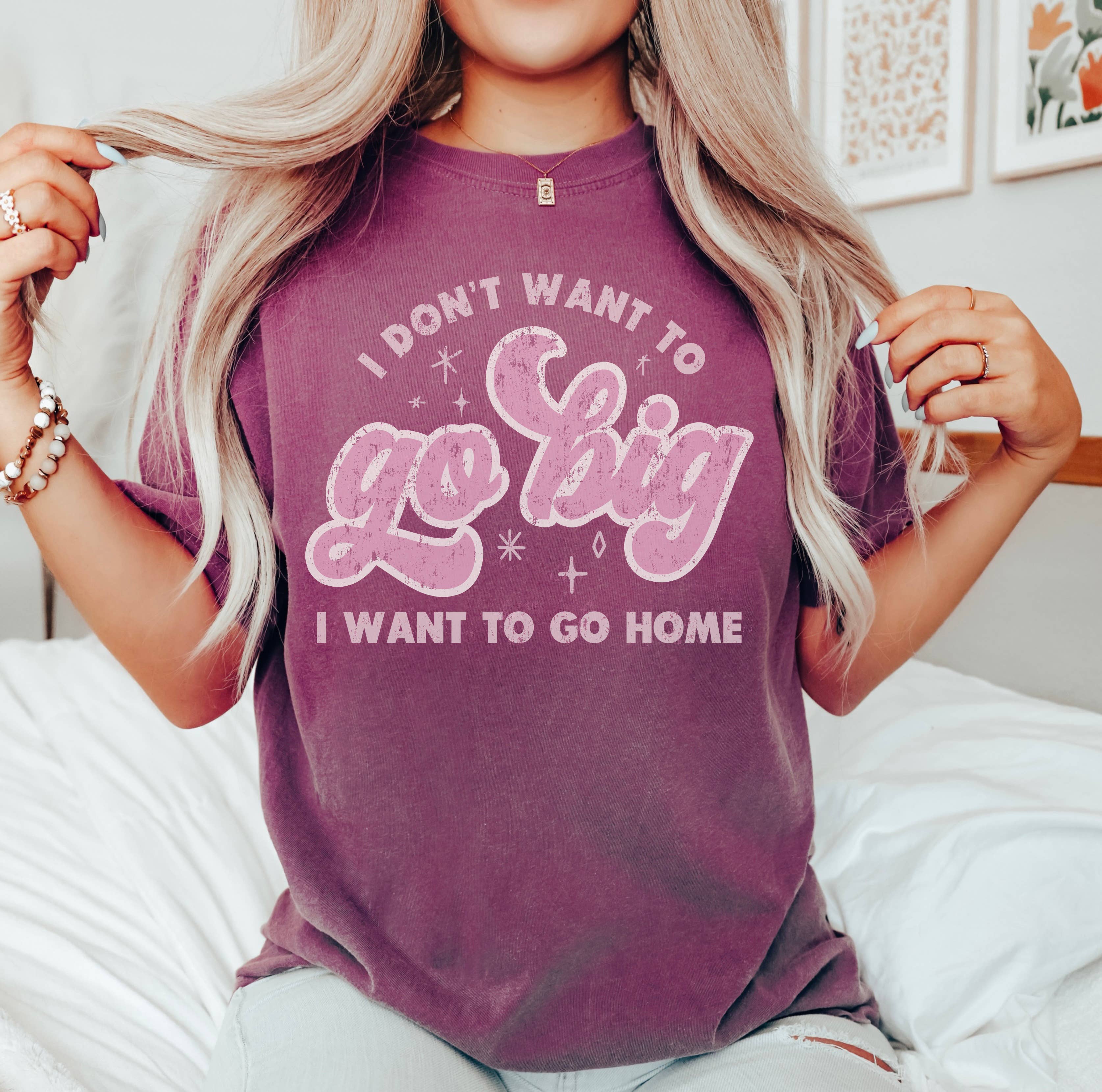 Go Big or Go Home Funny Shirt, Graphic Tee Hoodie, Sweatshirt | PodTeesHub.com