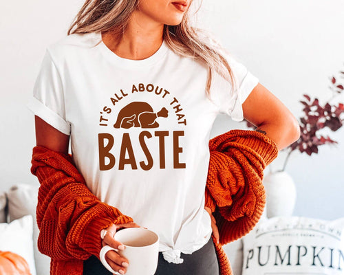 It's All About That Baste T-Shirt Hoodie, Sweatshirt | PodTeesHub.com