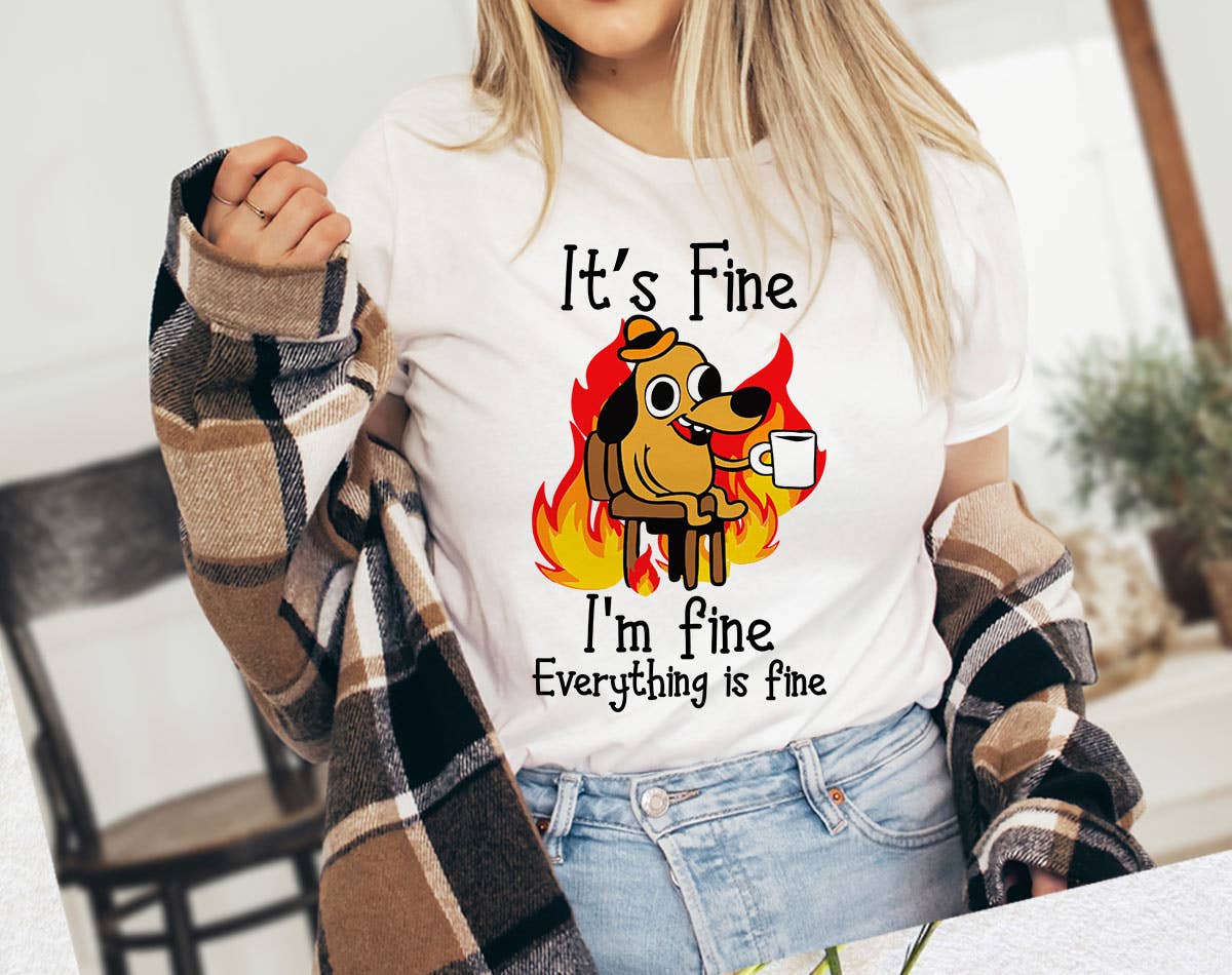 It's Fine Everything Is Fine - Funny Meme Dog Fire T-Shirt Hoodie, Sweatshirt | PodTeesHub.com