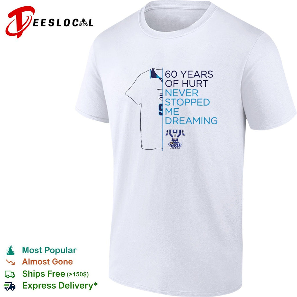 60 Years of Hurt Never Stopped Me Dreaming Total Saints Podcast England football shirt