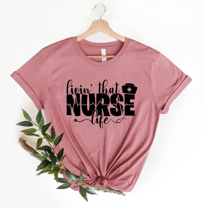 Livin' That Nurse Life T-Shirt Hoodie, Sweatshirt | PodTeesHub.com