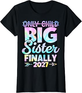 Only Child Expires 2027 Promoted to Big Sister Finally T-Shirt