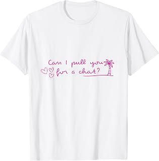 Can I Pull You for A Chat T-Shirt