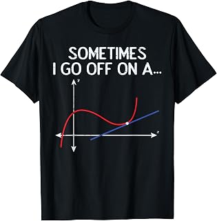 Math Sometimes I Go Off On A Tangent Graph Funny Men Women T-Shirt