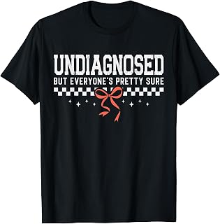 Undiagnosed But Something Ain't Right Coquette Womens T-Shirt