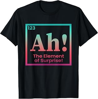 Ah The Element of Surprise Periodics Table Chemistry Science T-Shirt