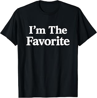 I'm The Favorite Shirt - that Says I'm The Favorite T-Shirt