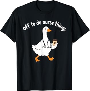 Off to Do Nurse Things Goose Funny Nurses Life Caffein T-Shirt