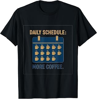 Sponsored Ad - Daily Schedule Coffee More Coffee Office Humor novelty T-Shirt